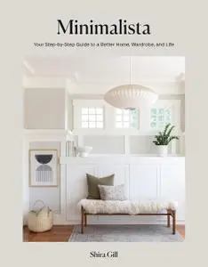 Minimalista: Your Step-by-Step Guide to a Better Home, Wardrobe, and Life