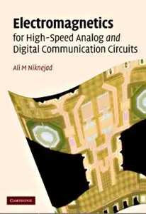 Electromagnetics for High-Speed Analog and Digital Communication Circuits by Ali M. Niknejad [Repost]