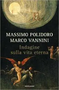 Massimo Polidoro, Marco Vannini - Indagine sulla vita eterna