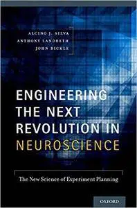 Engineering the Next Revolution in Neuroscience: The New Science of Experiment Planning [Kindle Edition]