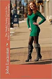 The Model Posing Guide For Fashion And Glamour Photography