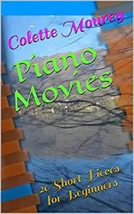 Piano Movies: 20 Short Pieces for Beginners