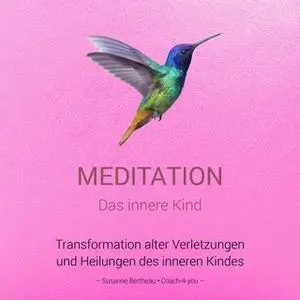 «Meditation für das innere Kind» by Susanne Bertheau