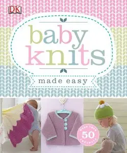 Baby Knits Made Easy (repost)