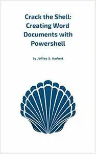 Crack the Shell: Creating Word Documents with Powershell