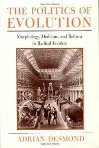 The Politics of Evolution: Morphology, Medicine, and Reform in Radical London (Repost)