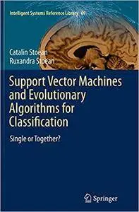 Support Vector Machines and Evolutionary Algorithms for Classification: Single or Together? (Repost)