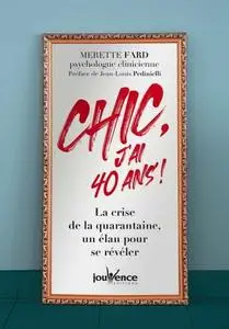 Merette Far, "Chic, j'ai 40 ans !: La crise de la quarantaine, un élan pour se révéler"