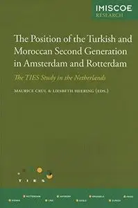 The Position of the Turkish and Moroccan Second Generation in Amsterdam and Rotterdam The TIES St...