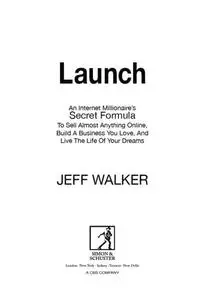 Launch: an Internet Millionaire's Secret Formula to Sell Almost Anything Online, Build a Business You Love and Live the Life of