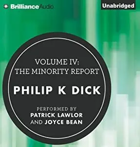 Volume IV: The Minority Report (The Collected Stories of Philip K. Dick) [Audiobook]