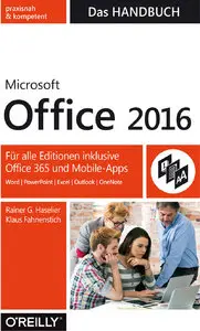 Microsoft Office 2016 - Das Handbuch: Für alle Editionen inkl. Office 365 und Mobile-Apps