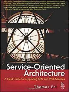 Service-Oriented Architecture: A Field Guide to Integrating XML and Web Services (Repost)