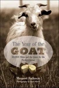 Year of the Goat: 40,000 Miles and the Quest for the Perfect Cheese