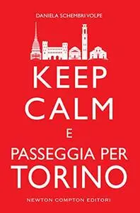 Keep calm e passeggia per Torino - Daniela Schembri Volpe