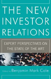 The New Investor Relations: Expert Perspectives on the State of the Art