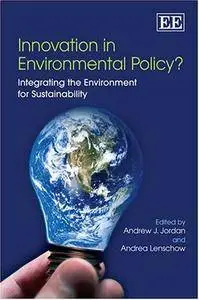 Innovation in Environmental Policy?: Integrating the Environment for Sustainability