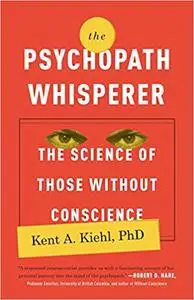 The Psychopath Whisperer: The Science of Those Without Conscience (Repost)