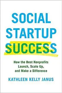 Social Startup Success: How the Best Nonprofits Launch, Scale Up, and Make a Difference (Repost)