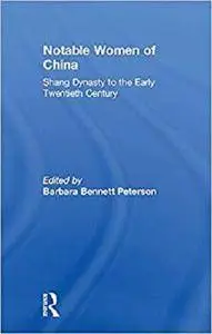 Notable Women of China: Shang Dynasty to the Early Twentieth Century [Kindle Edition]