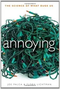 Annoying: The Science of What Bugs Us