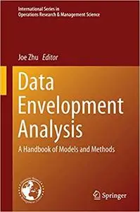 Data Envelopment Analysis: A Handbook of Models and Methods