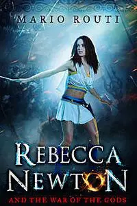 «Rebecca Newton and the War of the Gods» by Mario Routi