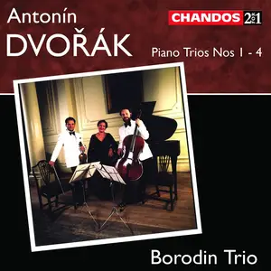 Borodin Trio - Antonín Dvořák: Piano Trios Nos.1-4 (2005)