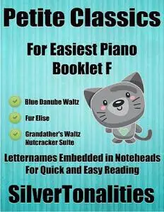 «Petite Classics for Easiest Piano Booklet F – Blue Danube Waltz Fur Elise Grandfather’s Waltz Nutcracker Suite Letter N