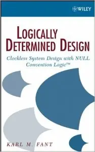 Logically Determined Design: Clockless System Design with NULL Convention Logic (repost)