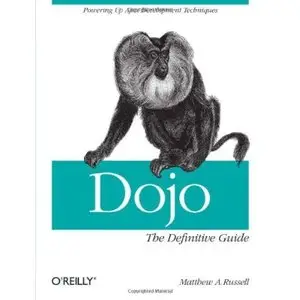 Dojo: The Definitive Guide by Matthew A. Russell 