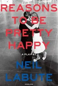 «Reasons to Be Pretty Happy» by Neil LaBute