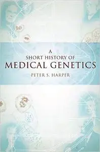 A Short History of Medical Genetics (Repost)