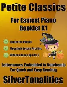 «Petite Classics for Easiest Piano Booklet K1 – Jupiter the Planets Moonlight Sonata First Mvt Witches Dance Op 4 No 2 L