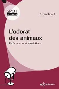 L’odorat des animaux : Performances et adaptations - Gérard Brand