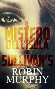 Robin Murphy - Il Mistero dell'isola di Sullivan