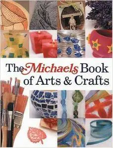 The Michaels Book of Arts & Crafts (Repost)