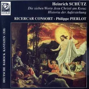 Ricercar Consort, Philippe Pierlot - Heinrich Schütz: Die sieben Worte Jesu Christe am Kreuz (1999)