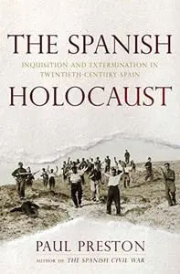 The Spanish Holocaust: Inquisition and Extermination in Twentieth-Century Spain (Repost)