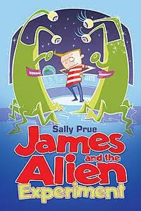 «James and the Alien Experiment» by Sally Prue