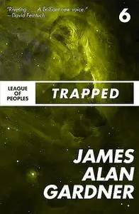 «Trapped» by James Alan Gardner