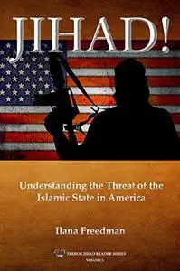 Jihad!: Understanding the Threat of the Islamic State to America