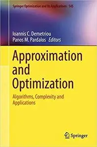 Approximation and Optimization: Algorithms, Complexity and Applications (Repost)