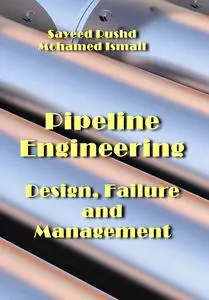 "Pipeline Engineering: Design, Failure, and Management" ed. by Sayeed Rushd, Mohamed Ismail