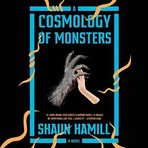 A Cosmology of Monsters: A Novel [Audiobook]