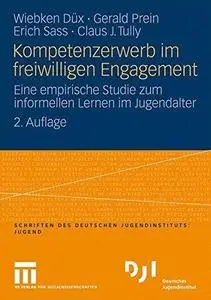 Kompetenzerwerb im freiwilligen Engagement: Eine empirische Studie zum informellen Lernen im Jugendalter