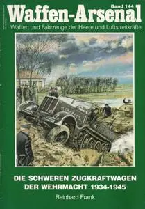 Die Schweren Zugkraftwagen der Wehrmacht 1934-1945 (Waffen-Arsenal Band 144)