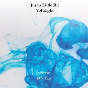 «Just a little bit Volume 8» by D.S. Pais