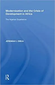 Modernization and the Crisis of Development in Africa: The Nigerian Experience