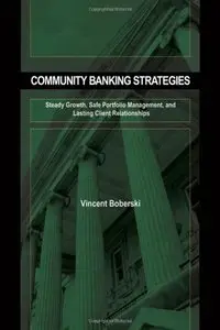 Community Banking Strategies: Steady Growth, Safe Portfolio Management, and Lasting Client Relationships (repost)